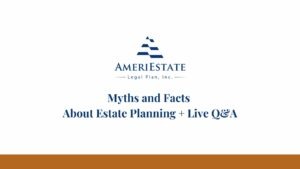Myths and Facts about Estate Planning + Live Q&A | AmeriEstate Legal Plan